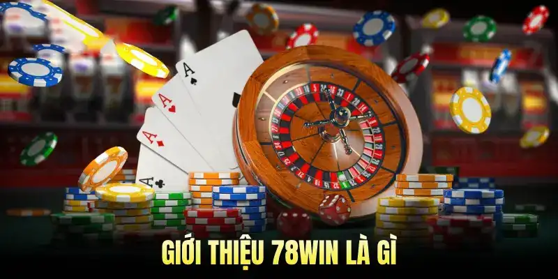 Giới thiệu 78win là gì
