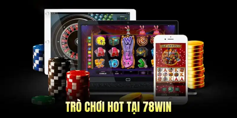 Trò chơi Hot tại 78win